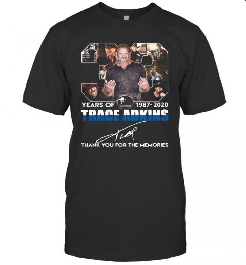 33 Years Of 1987 2020 Trace Adkins Thank You For The Memories Signature T-Shirt