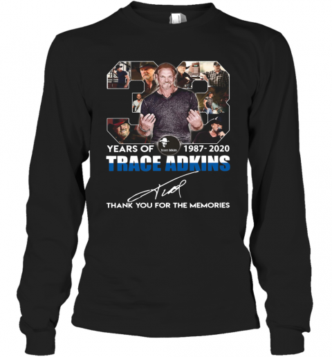 33 Years Of 1987 2020 Trace Adkins Thank You For The Memories Signature T-Shirt Long Sleeved T-shirt 