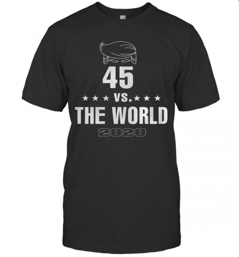 45 Vs The World 2020 Donald Trump T-Shirt
