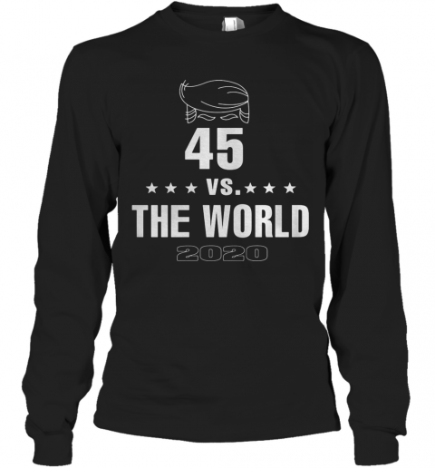 45 Vs The World 2020 Donald Trump T-Shirt Long Sleeved T-shirt 