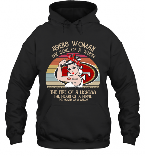 49Ers Woman The Soul Of A Witch The Fire Of A Lioness The Heart Of A Hippie Vintage T-Shirt Unisex Hoodie