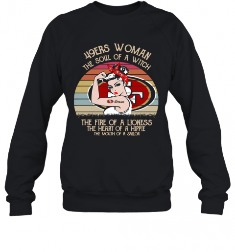 49Ers Woman The Soul Of A Witch The Fire Of A Lioness The Heart Of A Hippie Vintage T-Shirt Unisex Sweatshirt