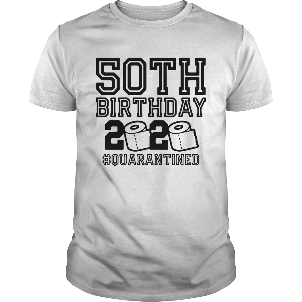 50th Birthday 2020 Toilet Paper quarantined shirt