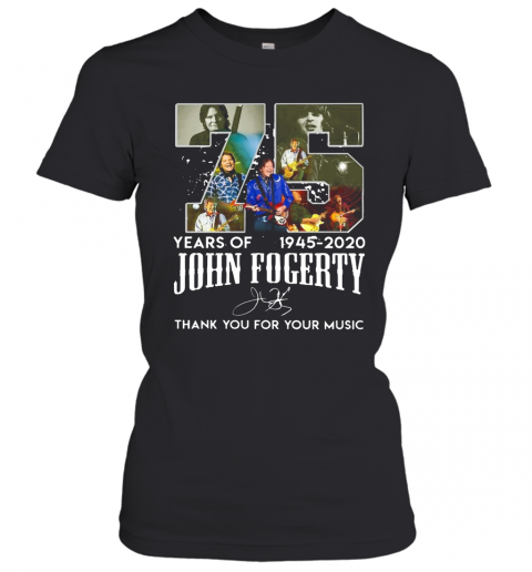 75 Year Of 1945 2020 John Fogerty Thank You For Your Music T-Shirt Classic Women's T-shirt