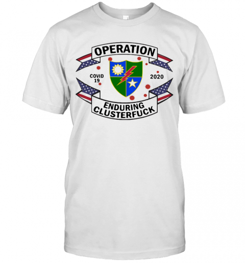 75Th Ranger Regiment Operation Covid 19 2020 Enduring Clusterfuck T-Shirt
