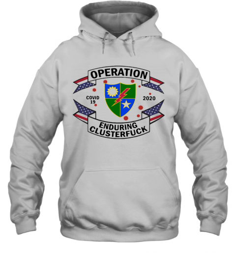 75Th Ranger Regiment Operation Covid 19 2020 Enduring Clusterfuck T-Shirt Unisex Hoodie