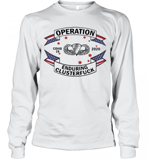82Nd Airborne Paratrooper Tattoos Operation Covid 19 2020 Enduring Clusterfuck T-Shirt Long Sleeved T-shirt 