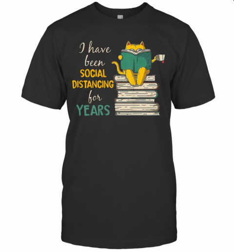 A Have Been Social Distancing For Years T-Shirt
