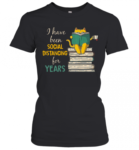 A Have Been Social Distancing For Years T-Shirt Classic Women's T-shirt