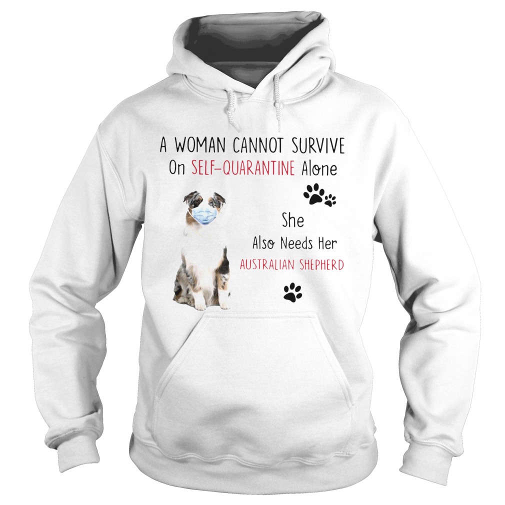 A Woman Cannot Survive On Self Quarantine Alone She Also Needs Her Australian Shepherd Hoodie