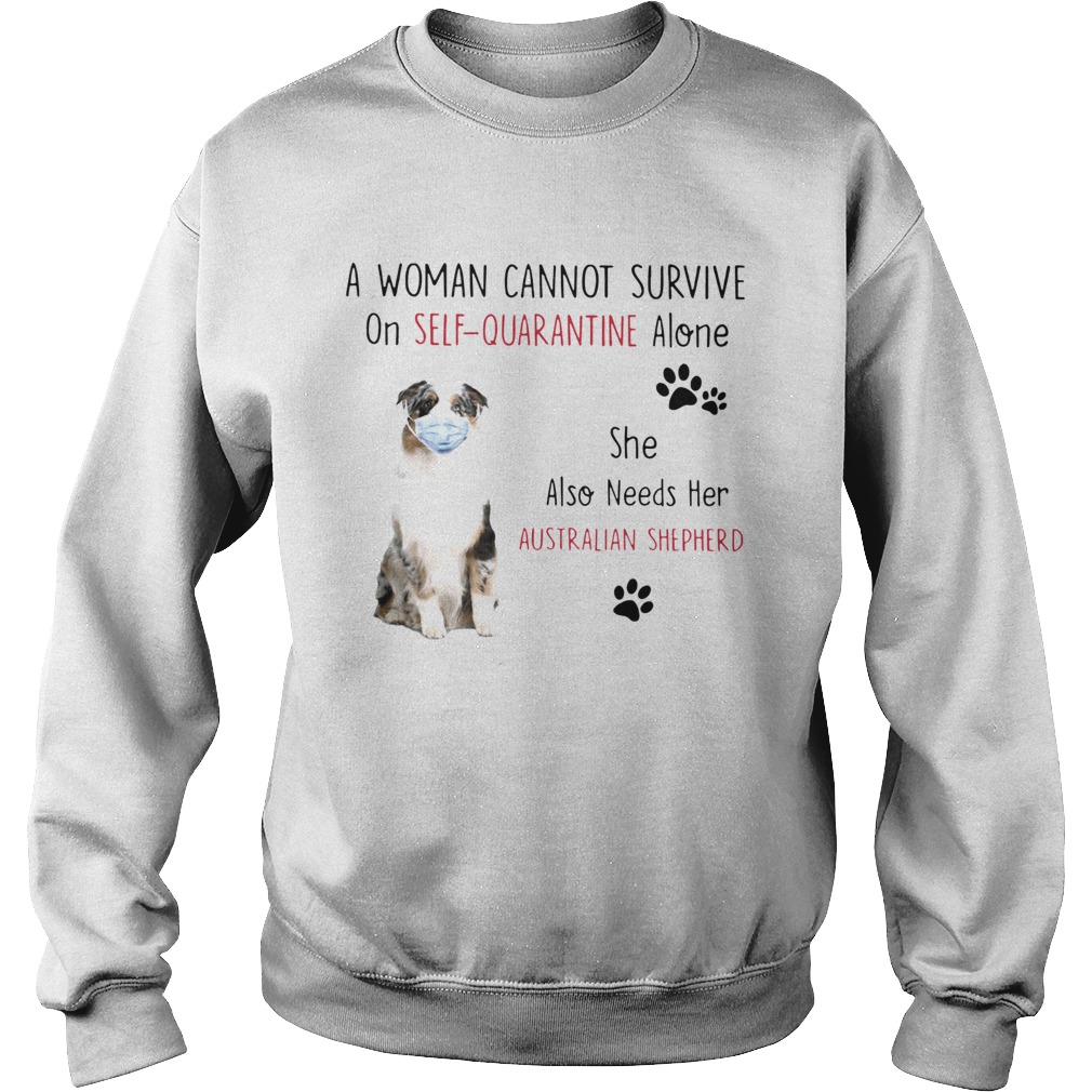 A Woman Cannot Survive On Self Quarantine Alone She Also Needs Her Australian Shepherd Sweatshirt