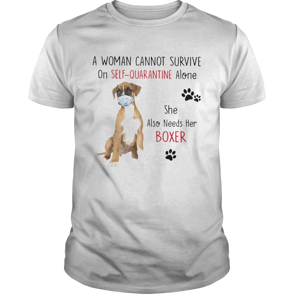A Woman Cannot Survive On Self Quarantine Alone She Also Needs Her Boxer shirt
