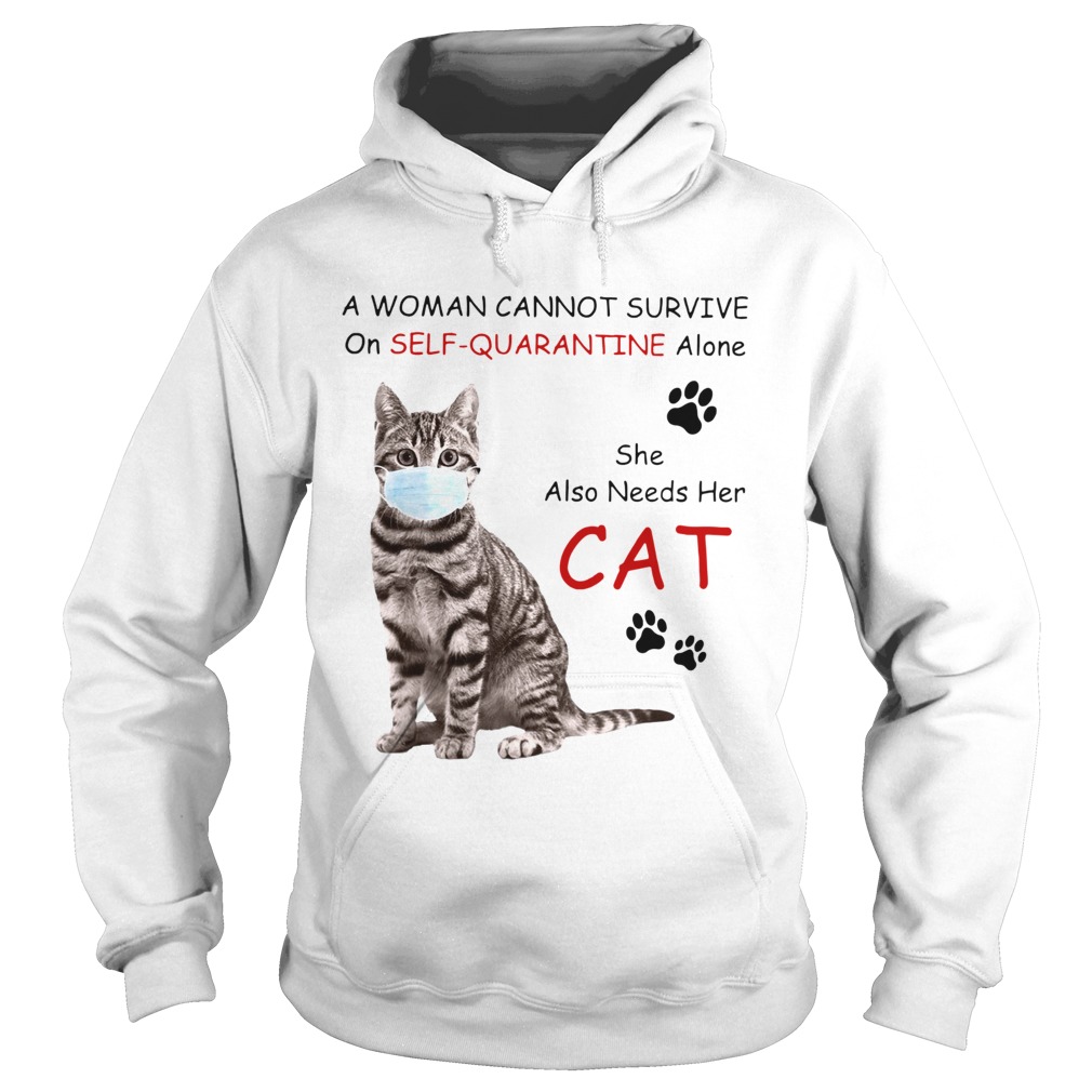A Woman Cannot Survive On Self Quarantine Alone She Also Needs Her Cat Hoodie
