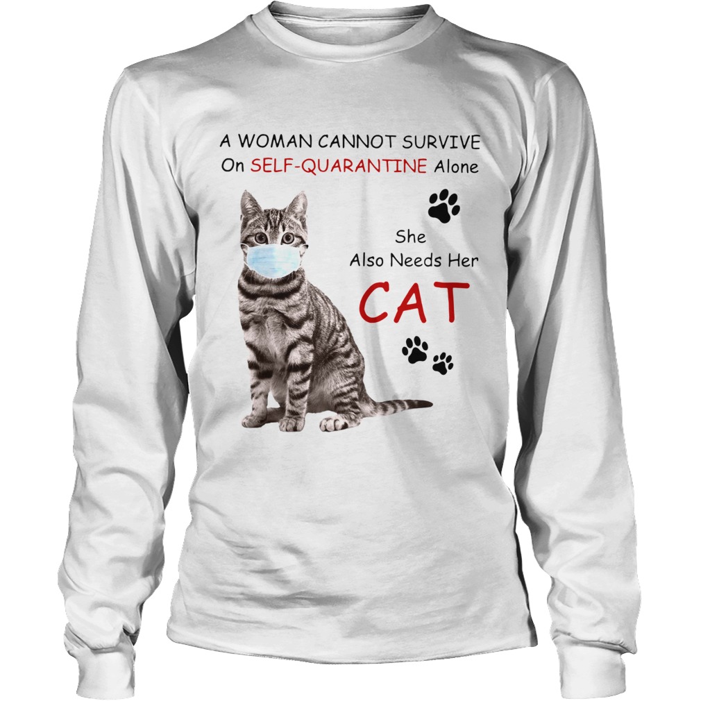 A Woman Cannot Survive On Self Quarantine Alone She Also Needs Her Cat Long Sleeve