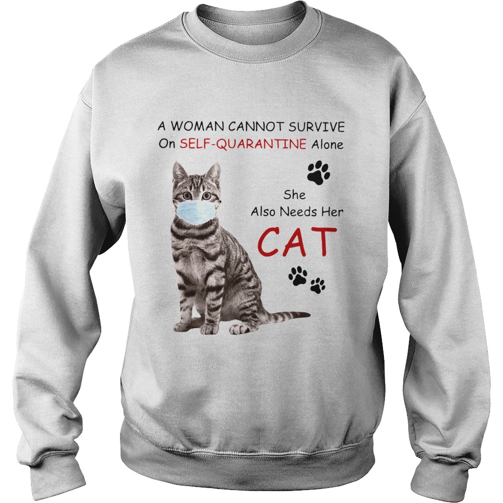 A Woman Cannot Survive On Self Quarantine Alone She Also Needs Her Cat Sweatshirt