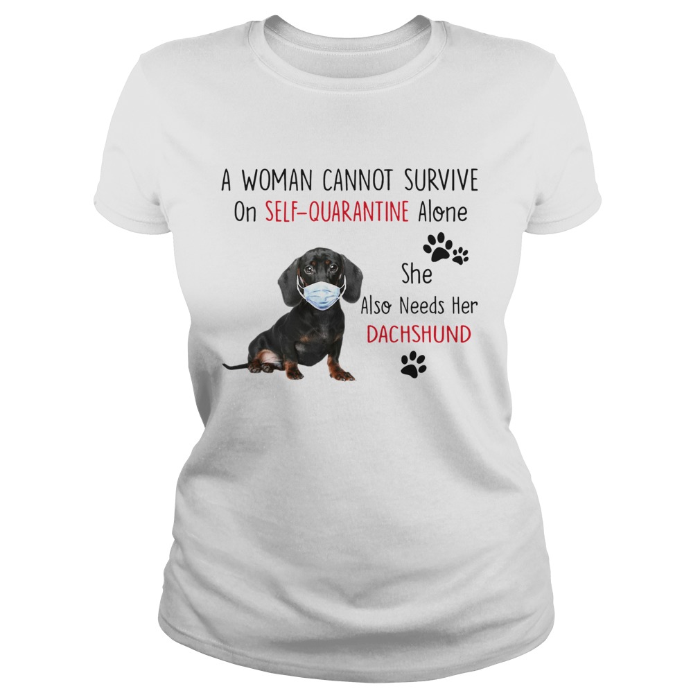 A Woman Cannot Survive On Self Quarantine Alone She Also Needs Her Dachshund Classic Ladies