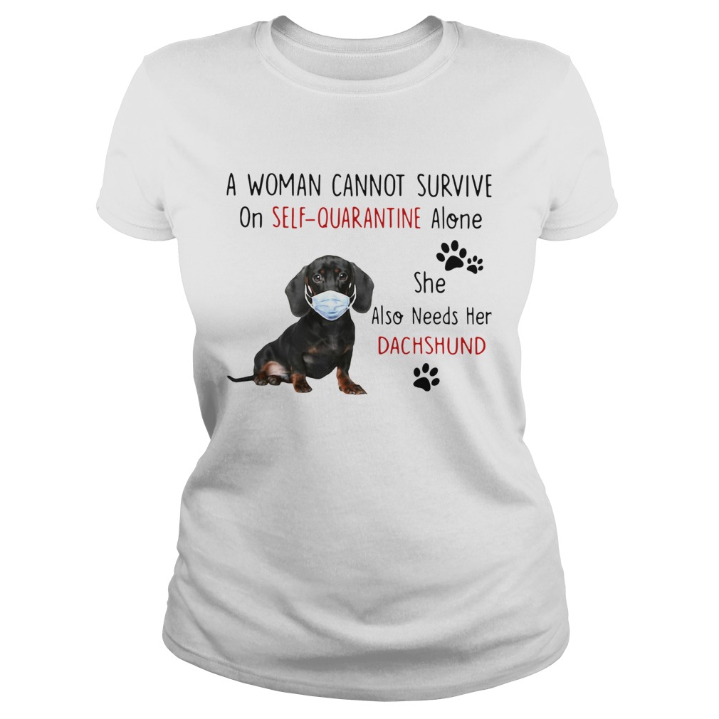 A Woman Cannot Survive On Self Quarantine Alone She Also Needs Her Dachshund Classic Ladies