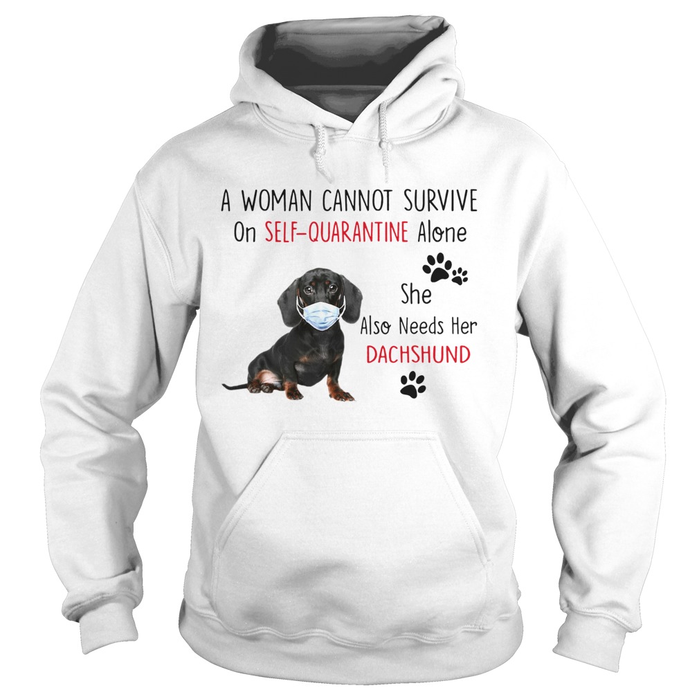 A Woman Cannot Survive On Self Quarantine Alone She Also Needs Her Dachshund Hoodie