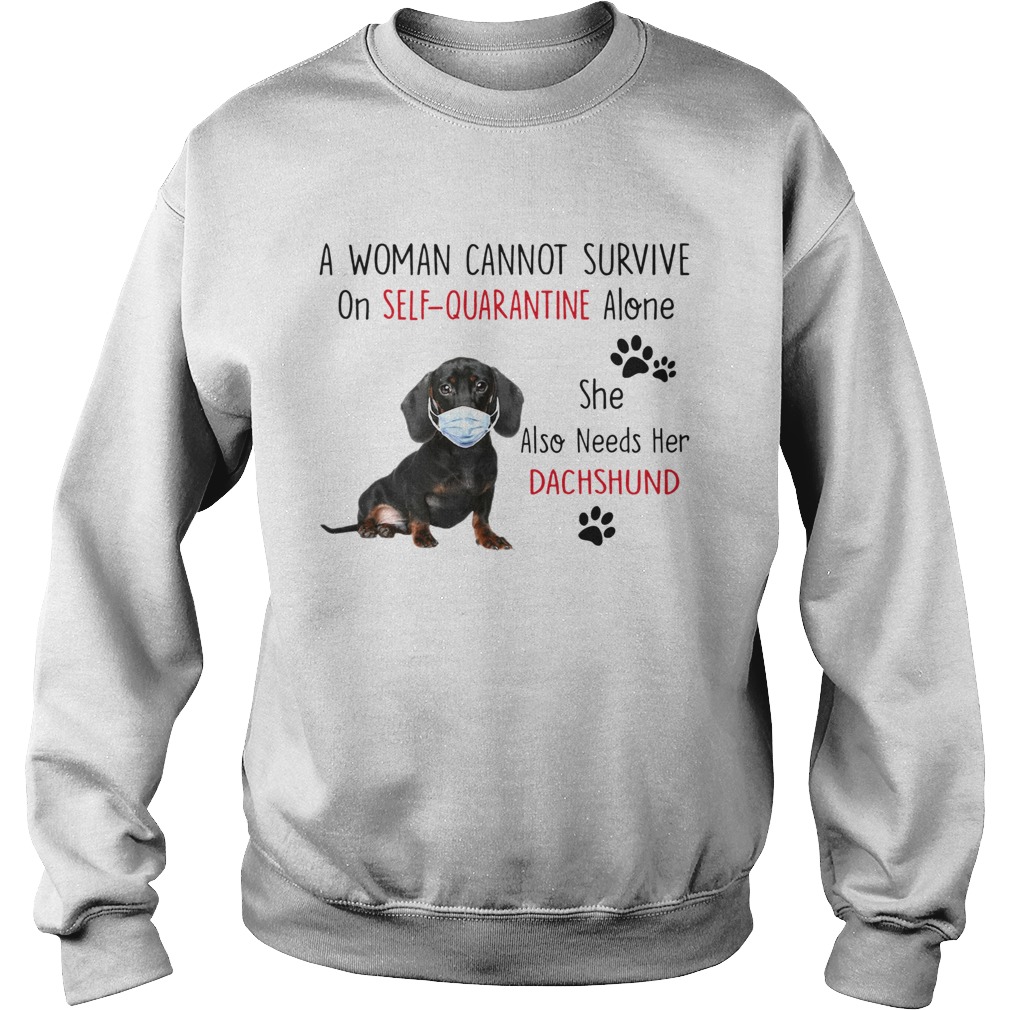 A Woman Cannot Survive On Self Quarantine Alone She Also Needs Her Dachshund Sweatshirt