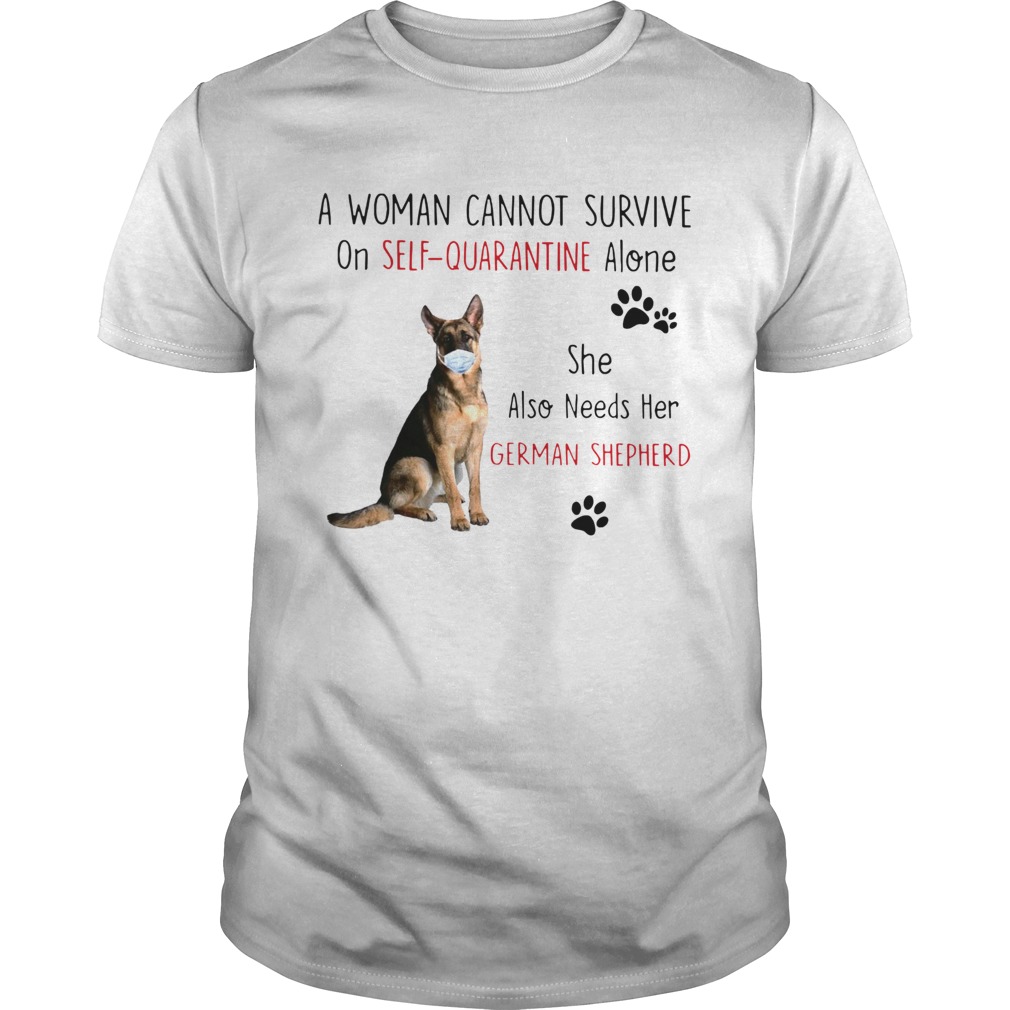 A Woman Cannot Survive On Self Quarantine Alone She Also Needs Her German Shepherd shirt