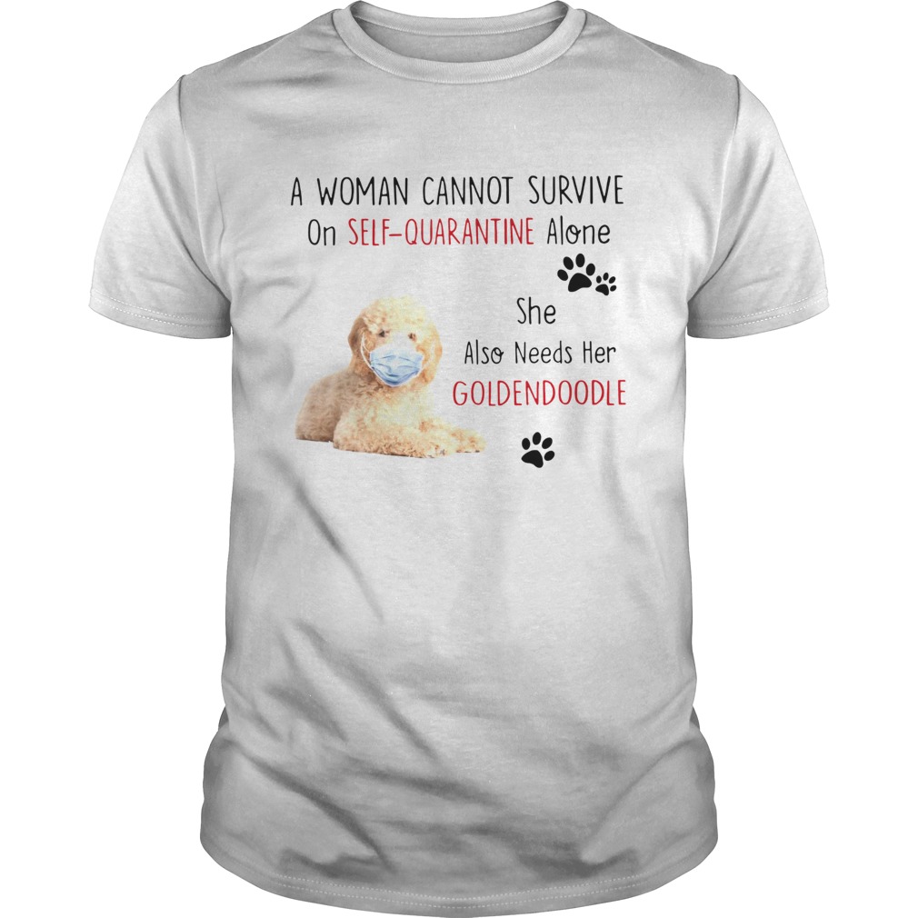 A Woman Cannot Survive On Self Quarantine Alone She Also Needs Her Golden Doodle shirt