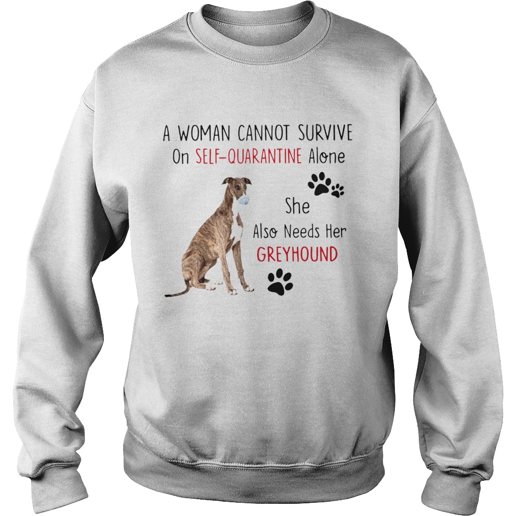 A Woman Cannot Survive On Self Quarantine Alone She Also Needs Her Greyhound Sweatshirt