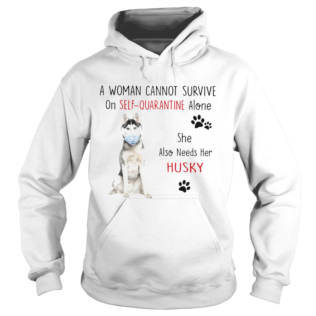 A Woman Cannot Survive On Self Quarantine Alone She Also Needs Her Husky Hoodie
