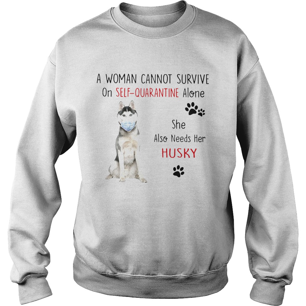 A Woman Cannot Survive On Self Quarantine Alone She Also Needs Her Husky Sweatshirt