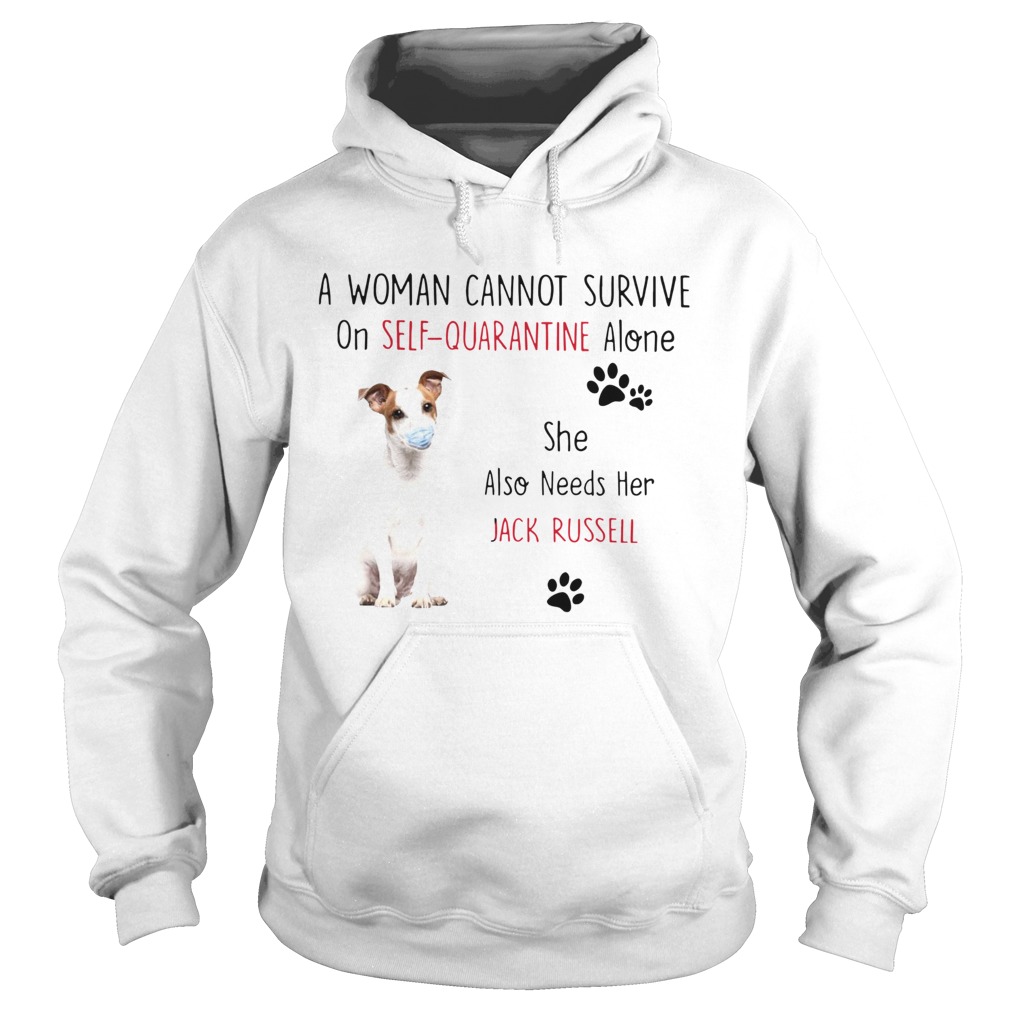 A Woman Cannot Survive On Self Quarantine Alone She Also Needs Her Jack Russell Hoodie