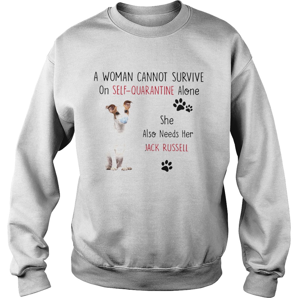 A Woman Cannot Survive On Self Quarantine Alone She Also Needs Her Jack Russell Sweatshirt