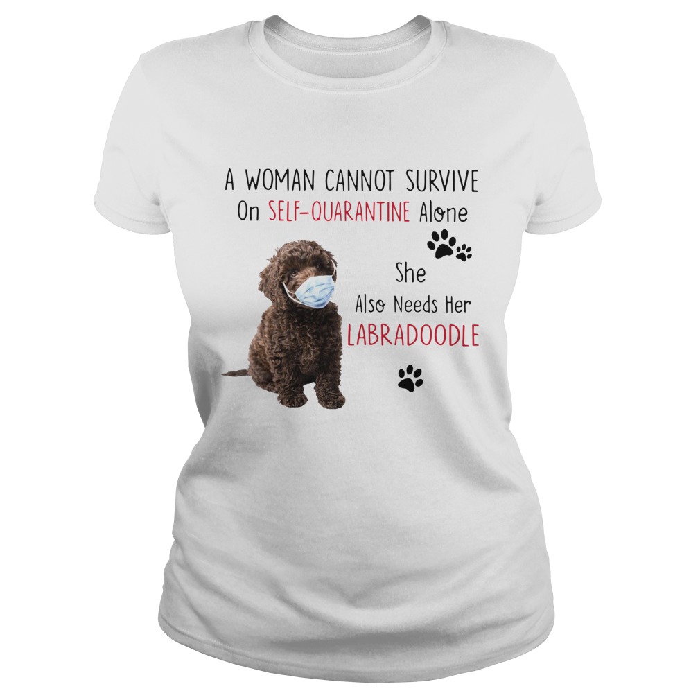 A Woman Cannot Survive On Self Quarantine Alone She Also Needs Her Labradoodle Classic Ladies