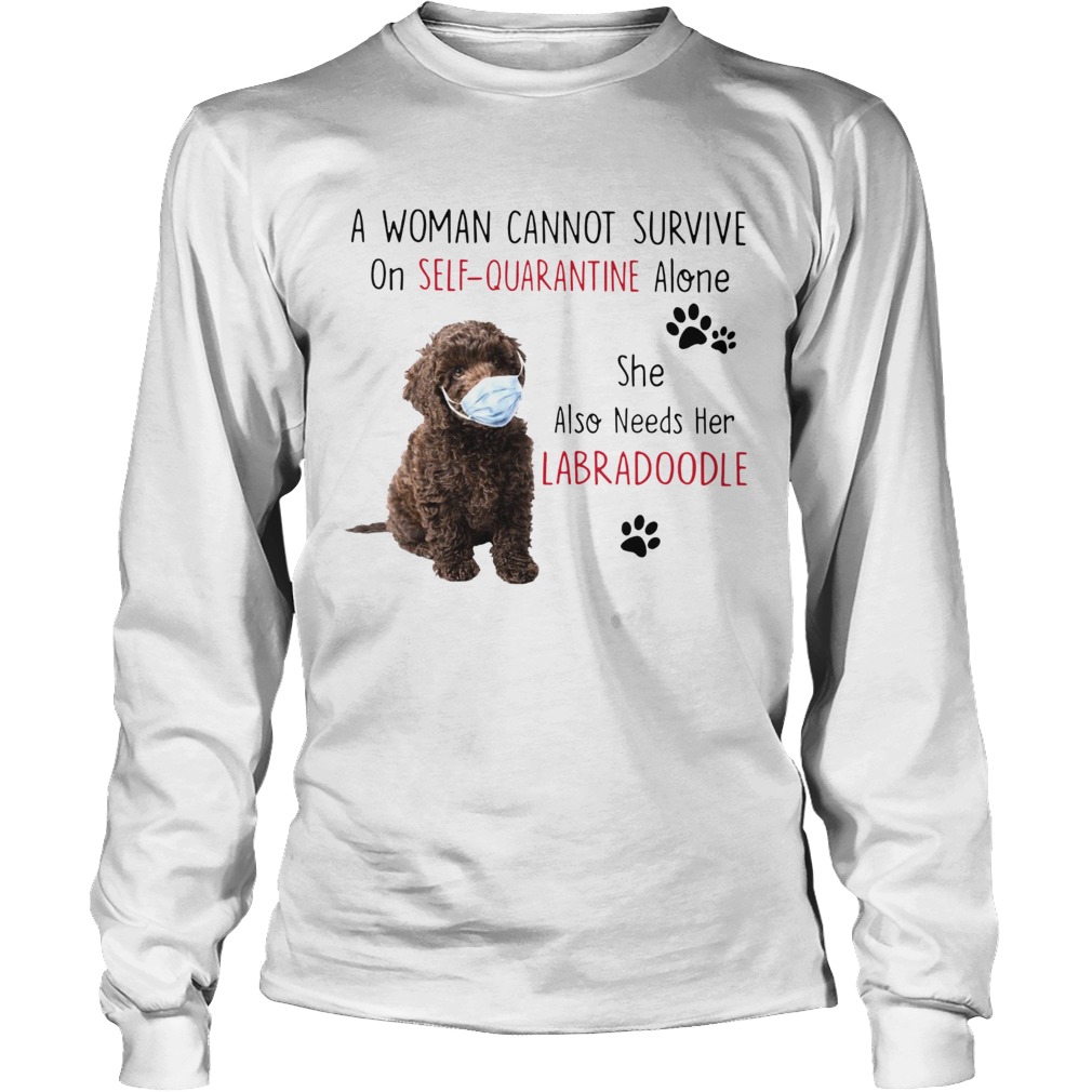 A Woman Cannot Survive On Self Quarantine Alone She Also Needs Her Labradoodle Long Sleeve
