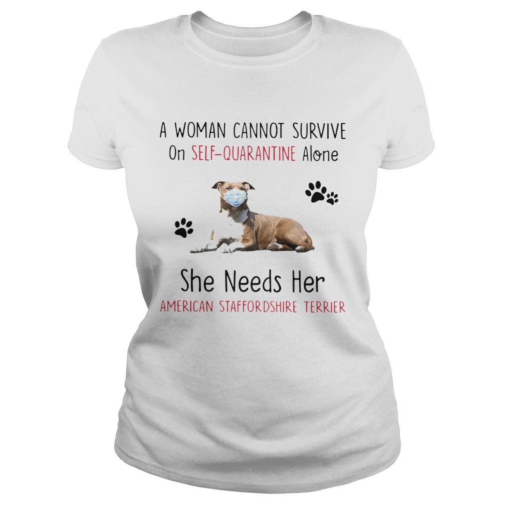 A Woman Cannot Survive On SelfQuarantine Alone She Needs Her American Staffordshire Terrier Classic Ladies