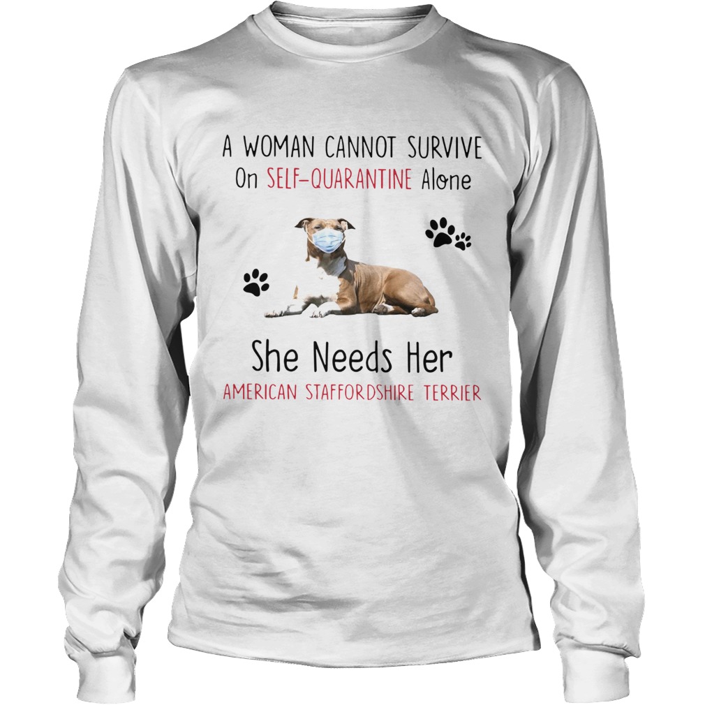 A Woman Cannot Survive On SelfQuarantine Alone She Needs Her American Staffordshire Terrier Long Sleeve