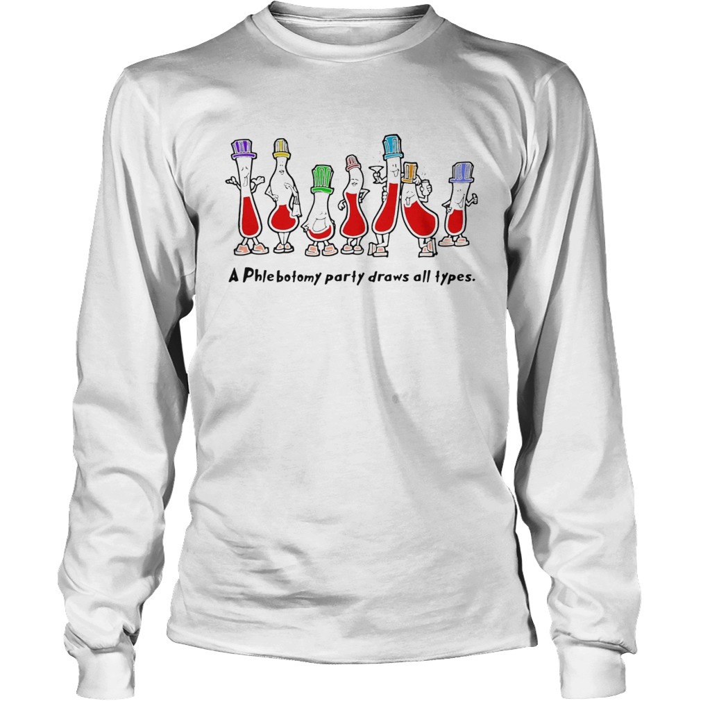 A phlebotomy party draws all types Long Sleeve