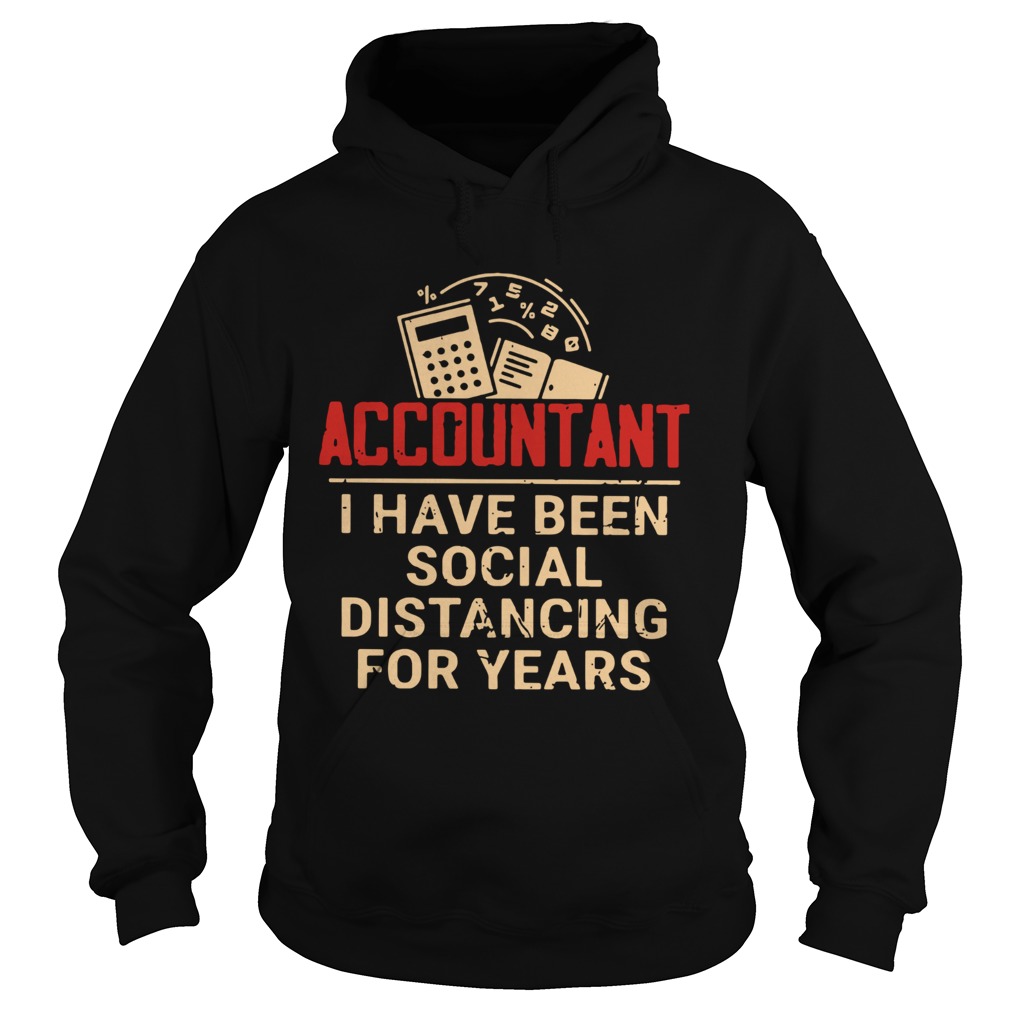 Accountant I Have Been Social Distancing For Years Hoodie