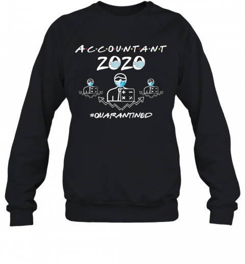 Accountant Quarantined 2020 T-Shirt Unisex Sweatshirt