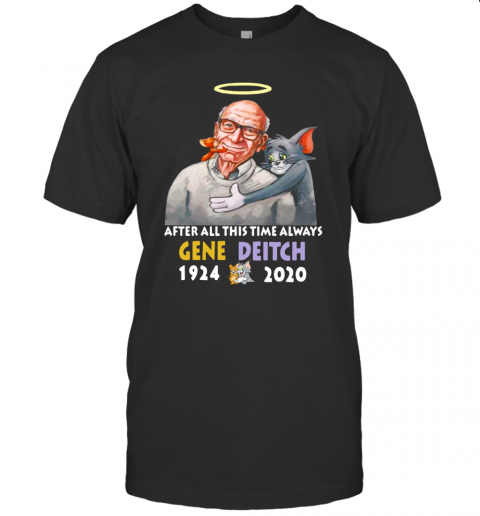 After All This Time Always Gene Deitch 1924 2020 T-Shirt