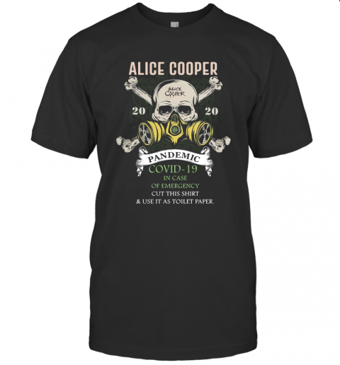 Alice Cooper 2020 Pandemic Covid 19 In Case Of Emergency T-Shirt