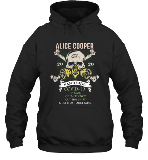 Alice Cooper 2020 Pandemic Covid 19 In Case Of Emergency T-Shirt Unisex Hoodie