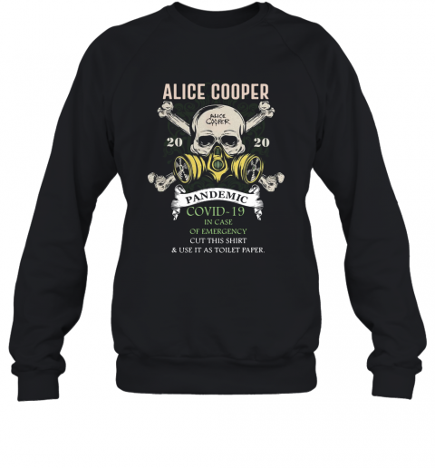 Alice Cooper 2020 Pandemic Covid 19 In Case Of Emergency T-Shirt Unisex Sweatshirt