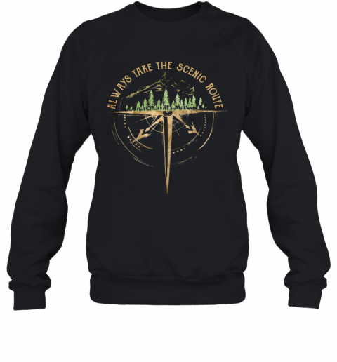 Always Take The Scenic Route Camping T-Shirt Unisex Sweatshirt