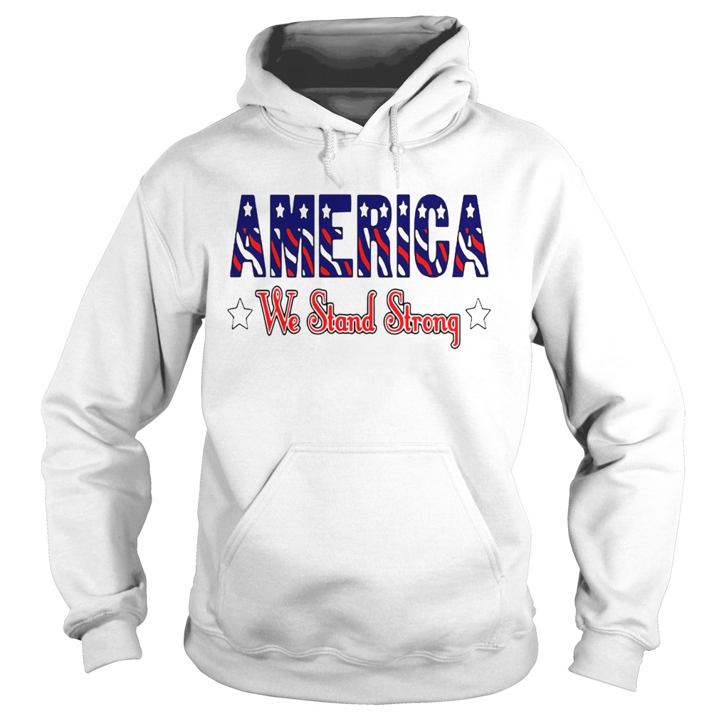America United We Stand Strong Hoodie