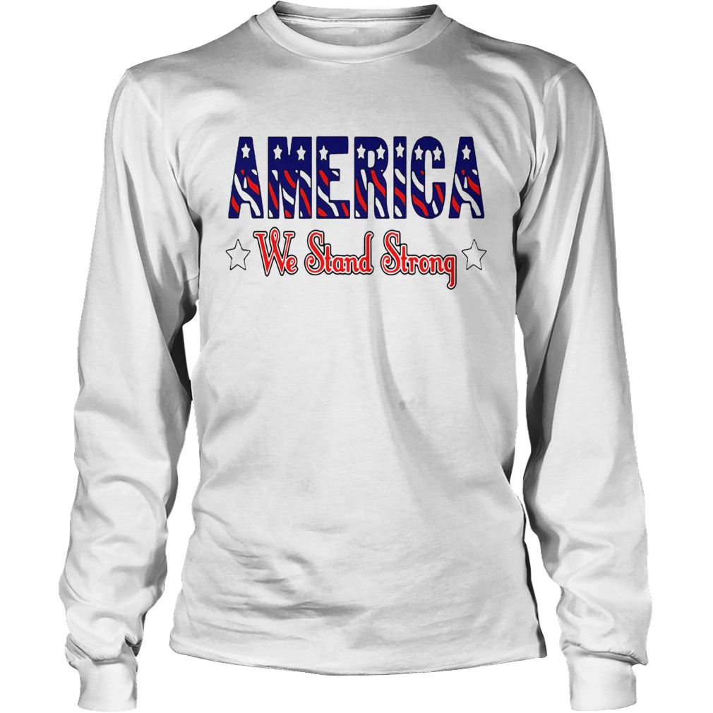 America United We Stand Strong Long Sleeve