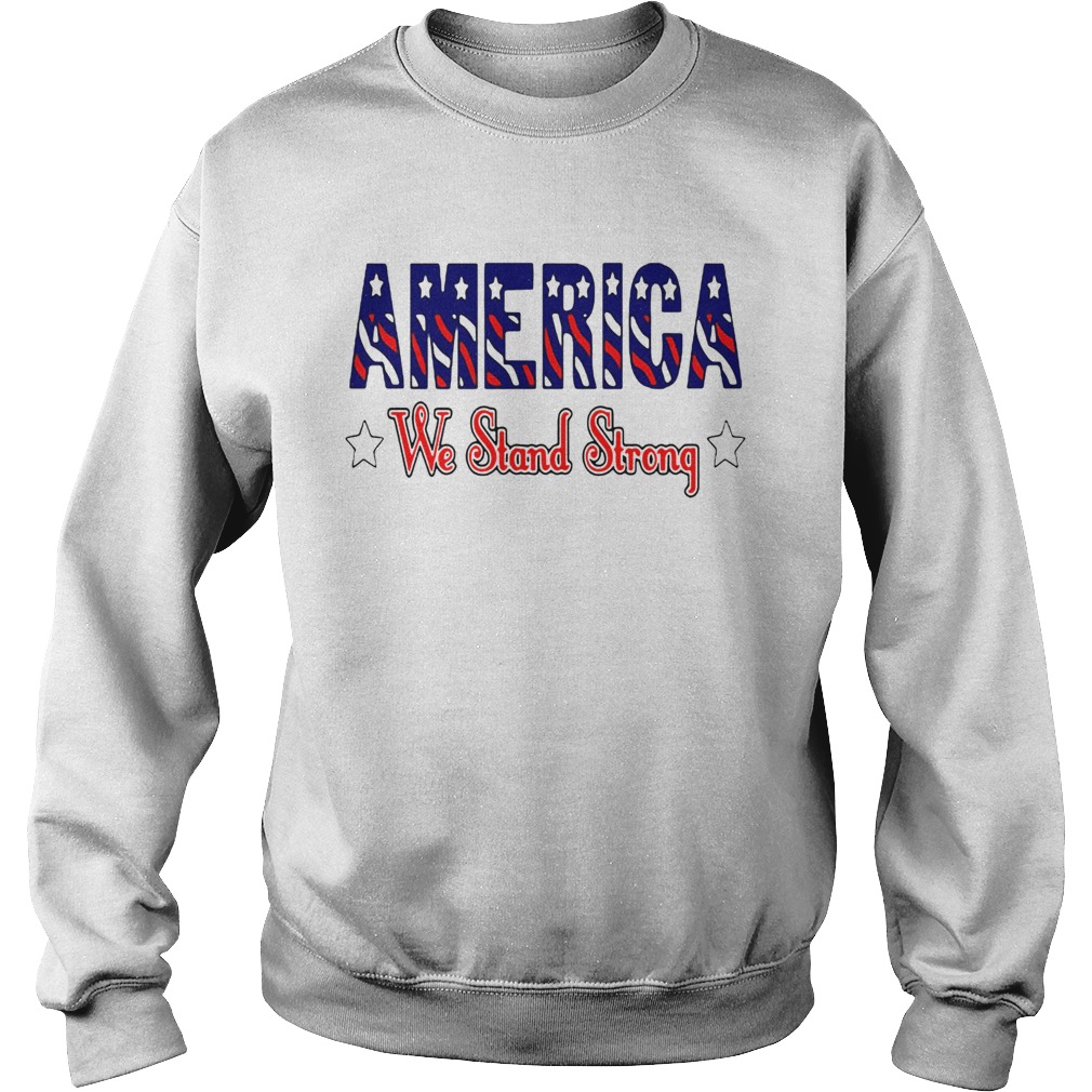 America United We Stand Strong Sweatshirt