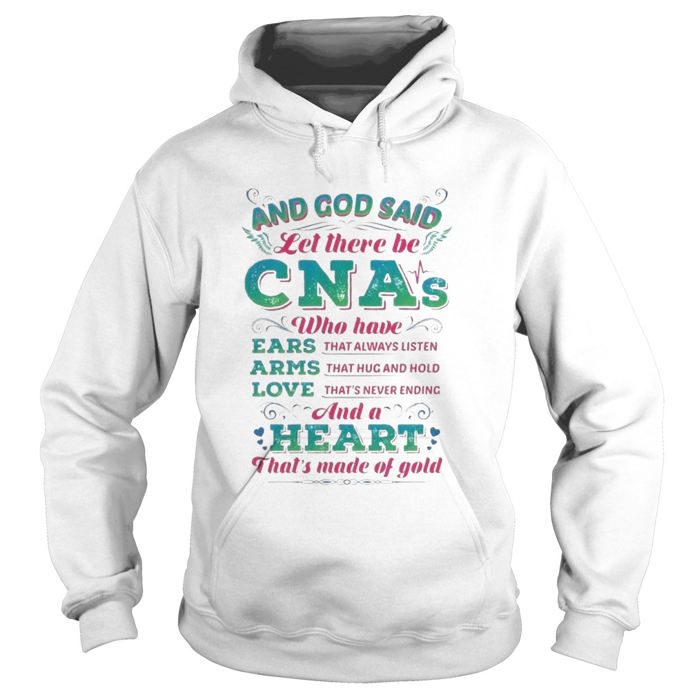 And God Said Let There Be CNAs Who Have Ears Arms Love And A Heart Hoodie