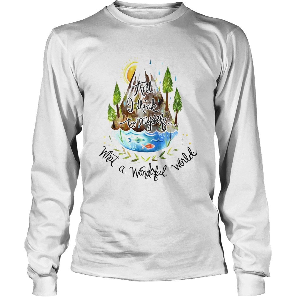And I Think To Myself What A Wonderful World Camping Life Long Sleeve