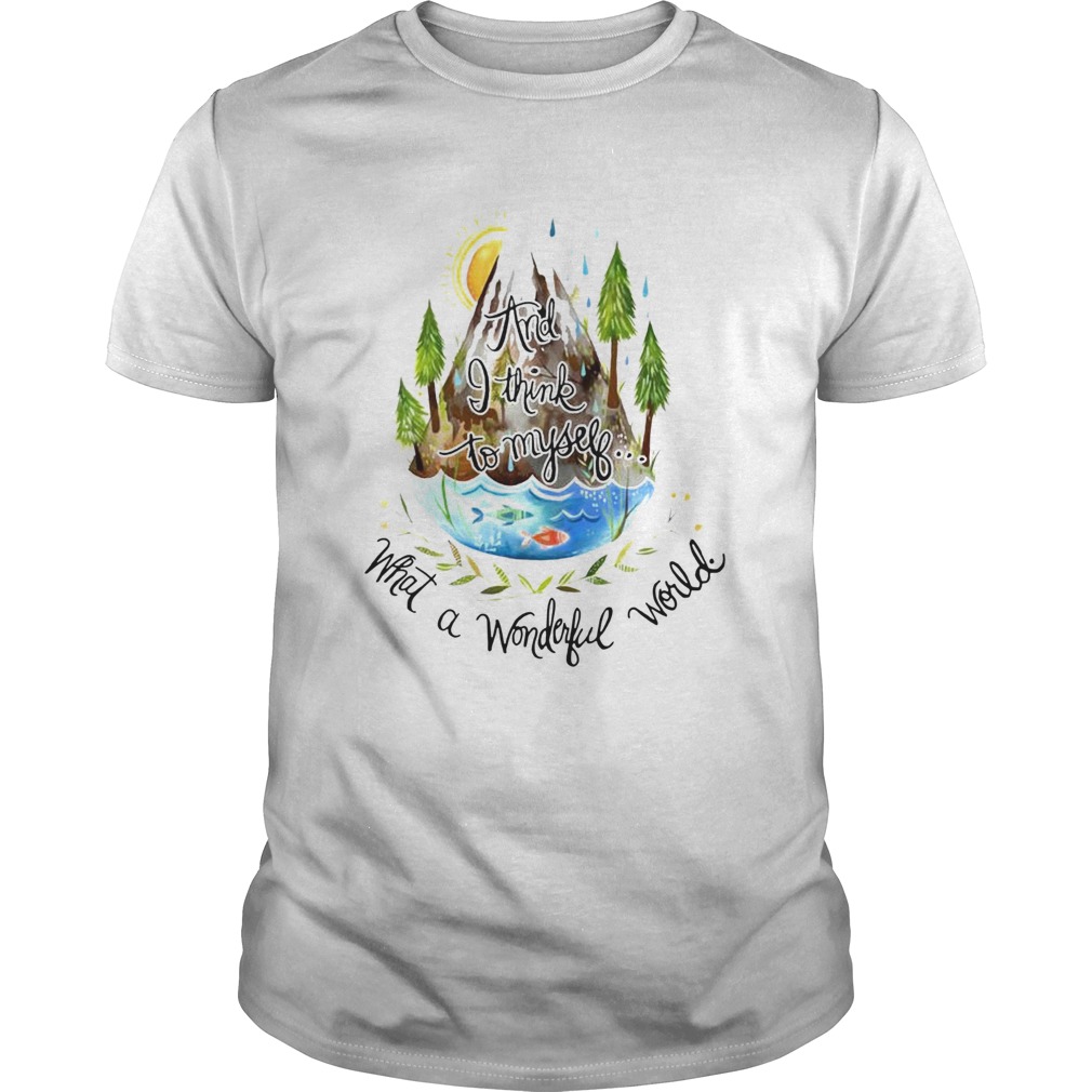 And I Think To Myself What A Wonderful World Camping Life Unisex