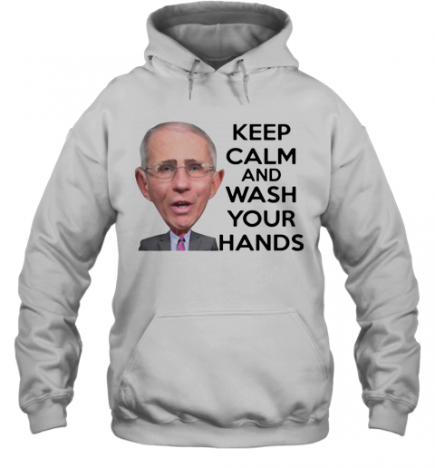 Anthony Fauci Keep Calm And Wash Your Hands T-Shirt Unisex Hoodie