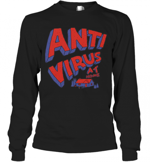 Anti Virus At Home T-Shirt Long Sleeved T-shirt 